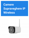 Camere Supraveghere IP - Wireless/Wi-Fi